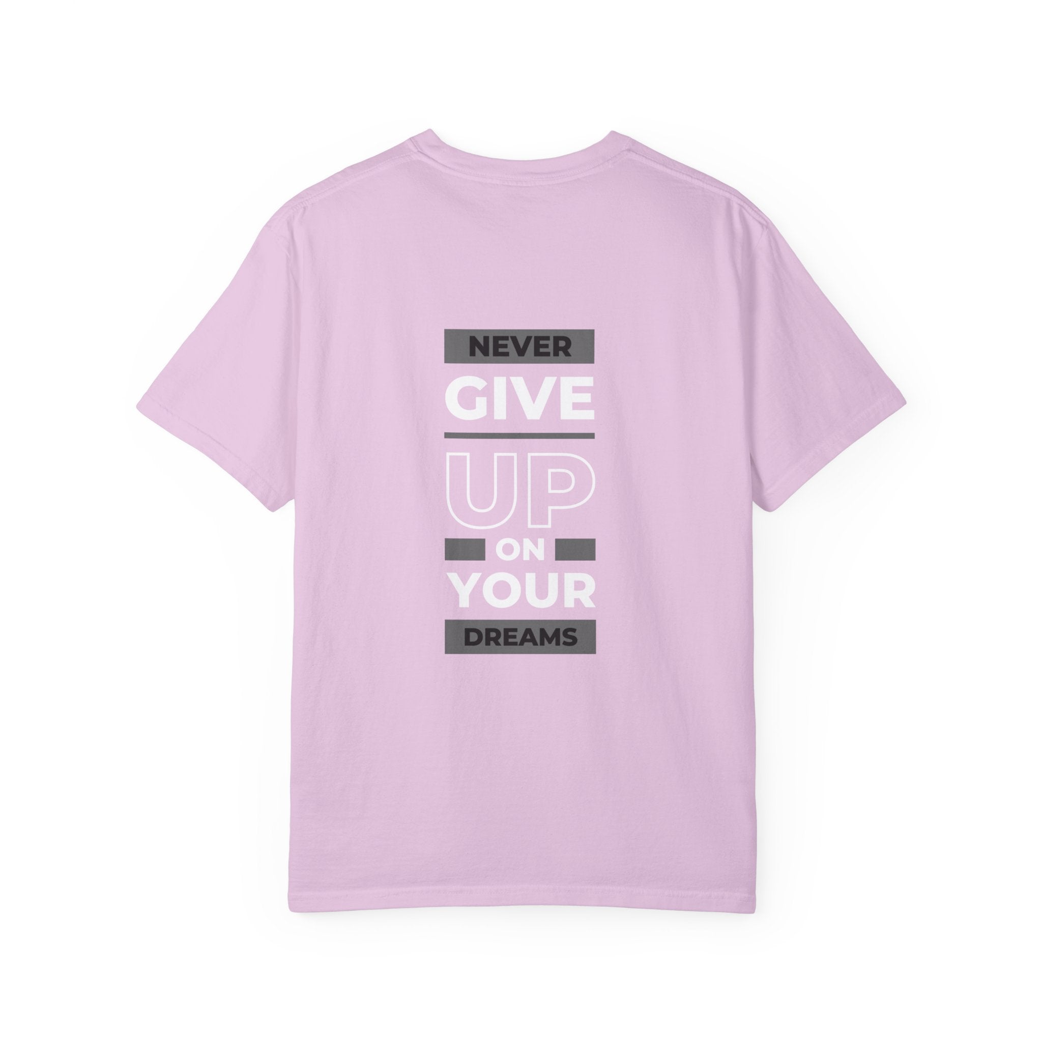 Never Give Up On Your Dreams T-Shirt — Motivational Graphic Tee