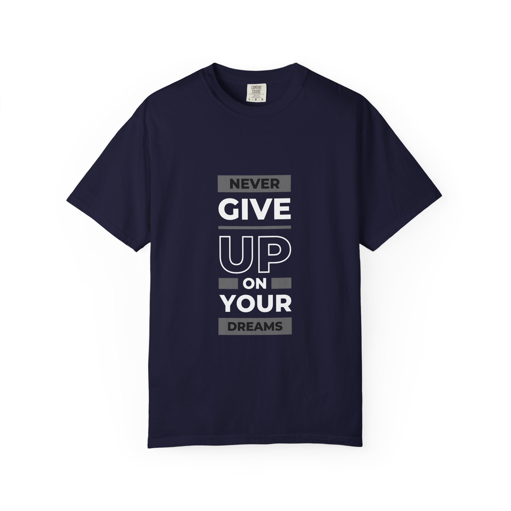 Never Give Up On Your Dreams T-Shirt — Motivational Graphic Tee