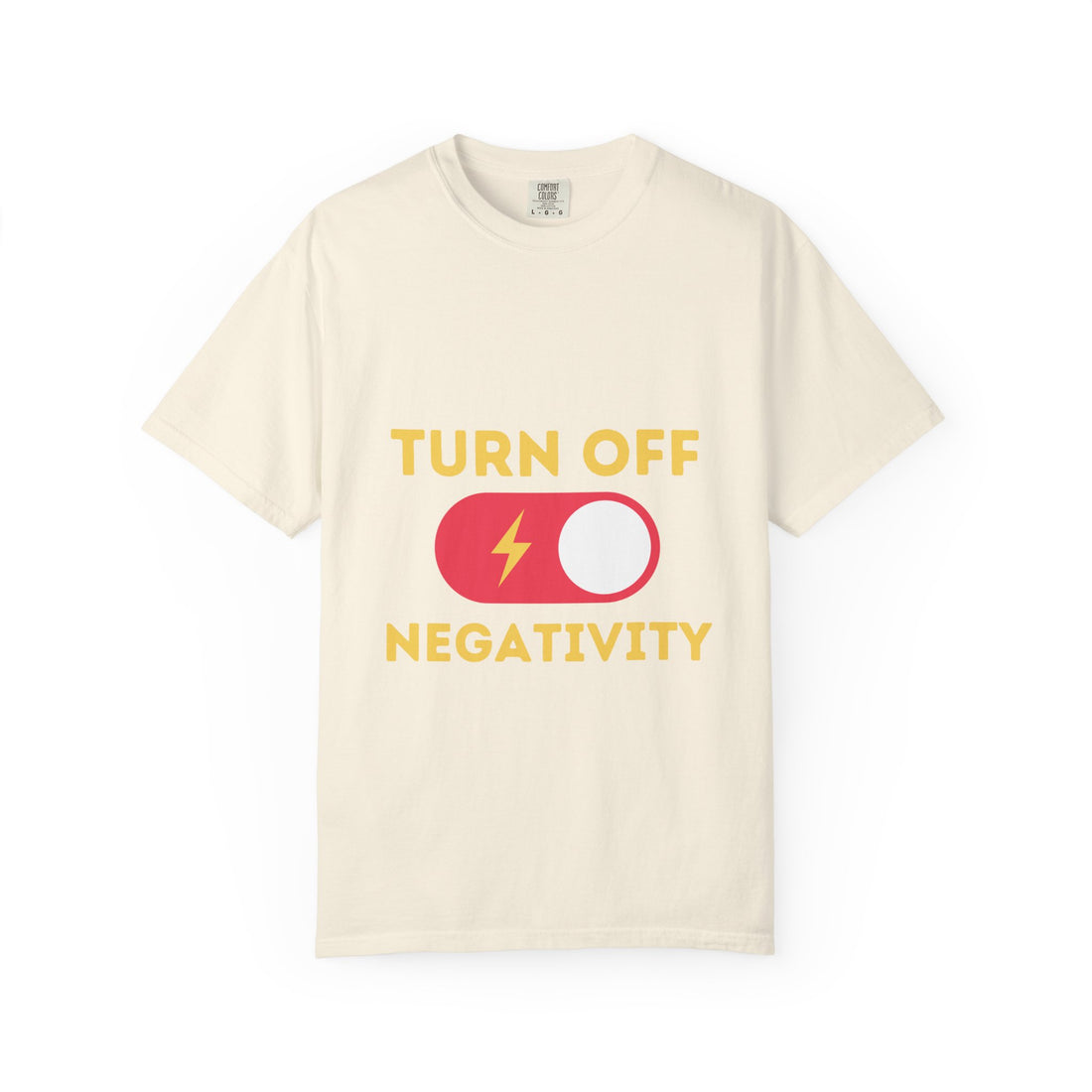 Turn Off Negativity T-Shirt — Positive Vibes Graphic Tee