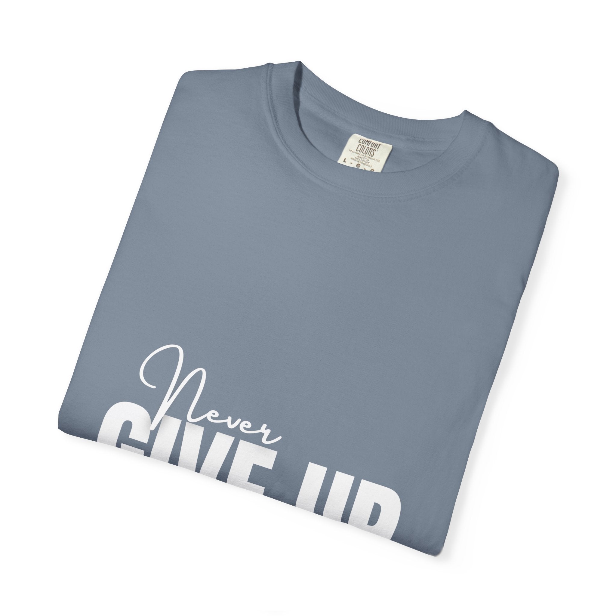 Never Give Up T-Shirt — Motivational Graphic Tee