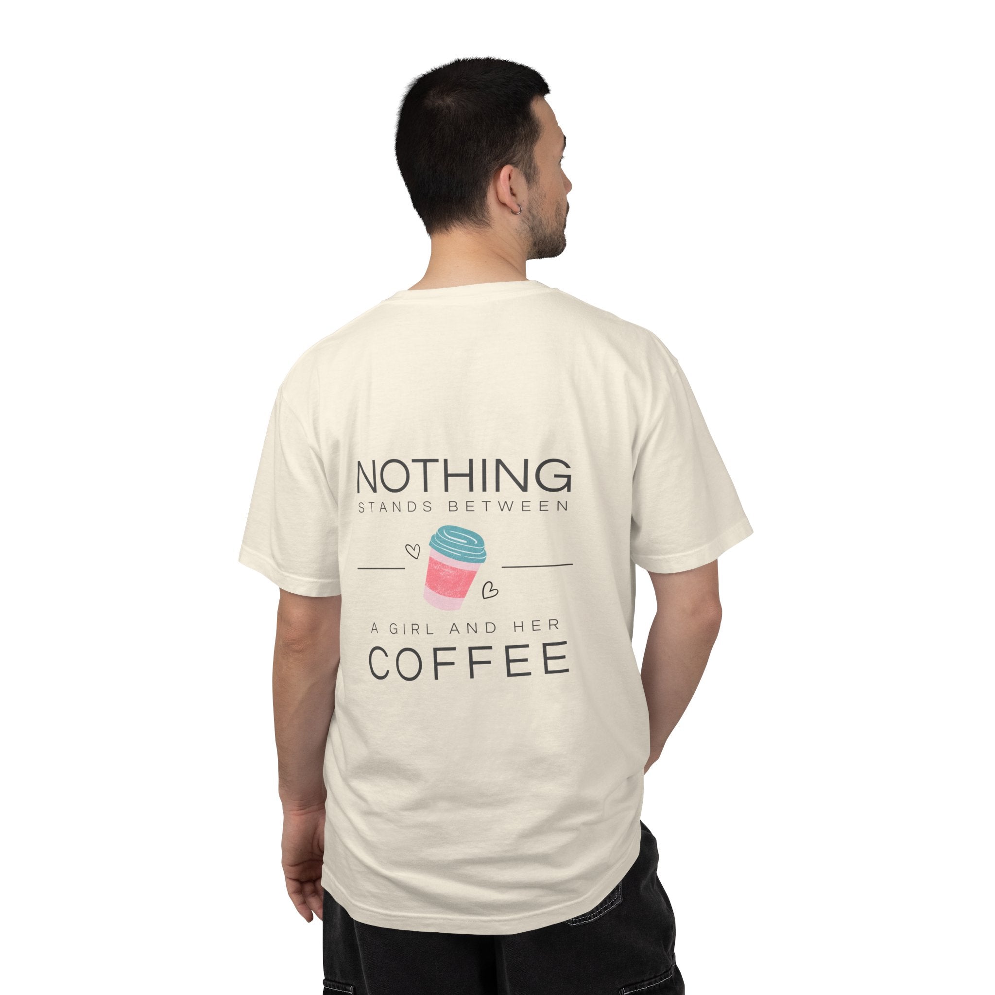 Nothing Stands Between A Girl And Her Coffee T-Shirt — Cute Coffee Lover Tee