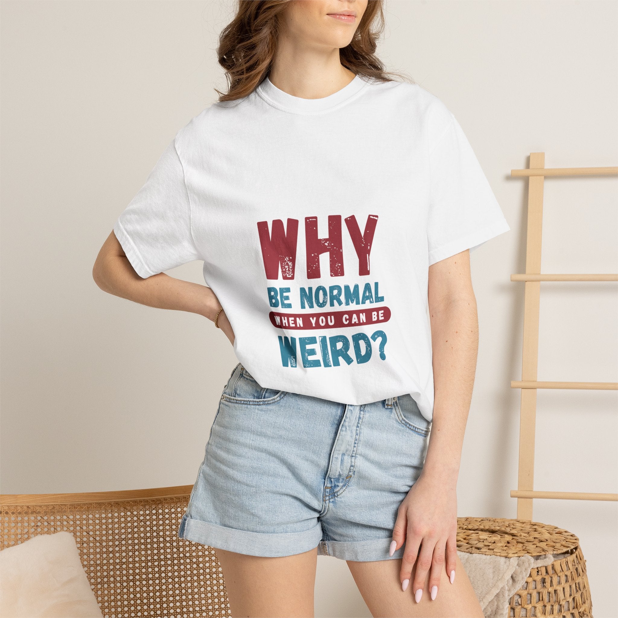 Why Be Normal When You Can Be Weird? T-Shirt