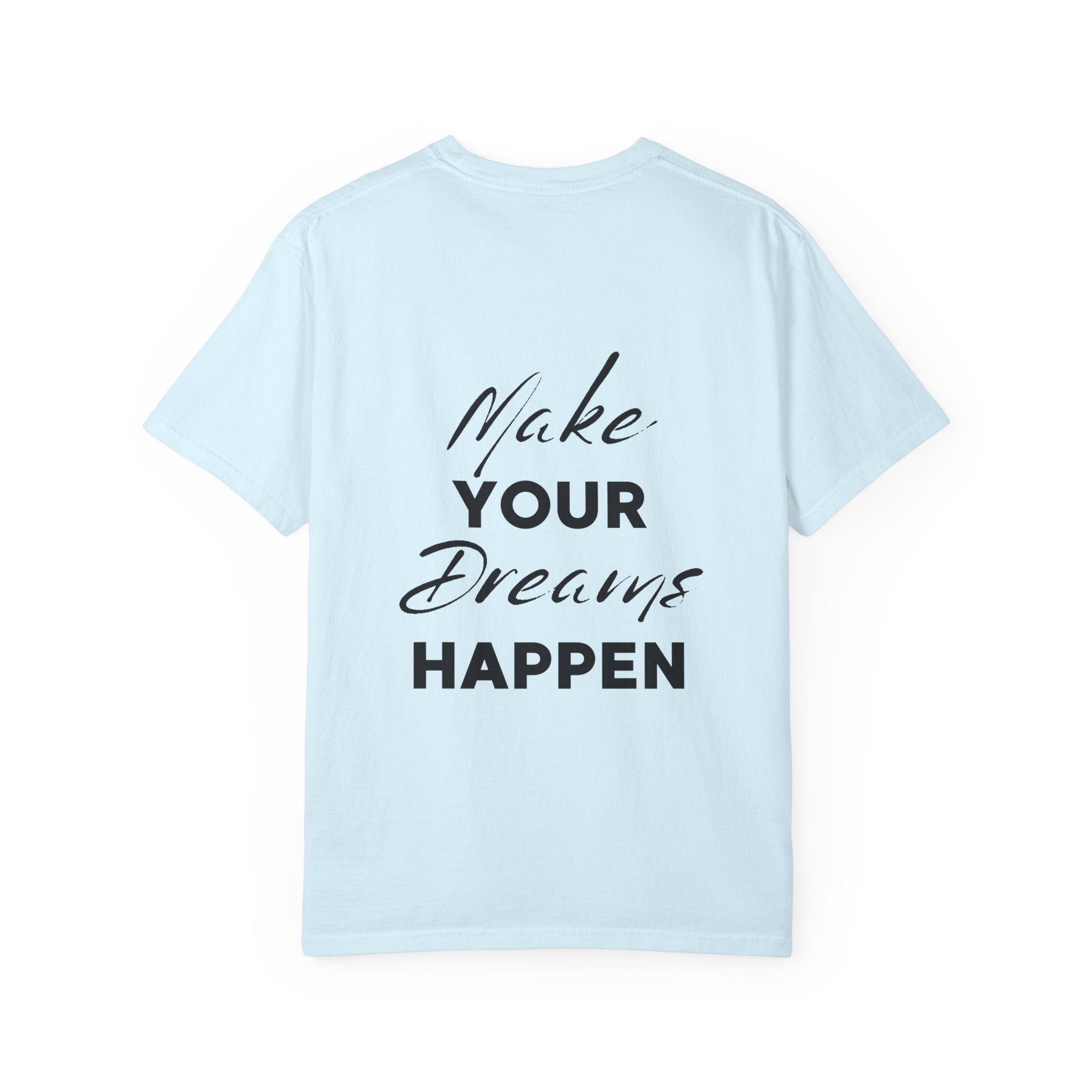 Make Your Dreams Happen T-Shirt — Inspirational Motivational Tee