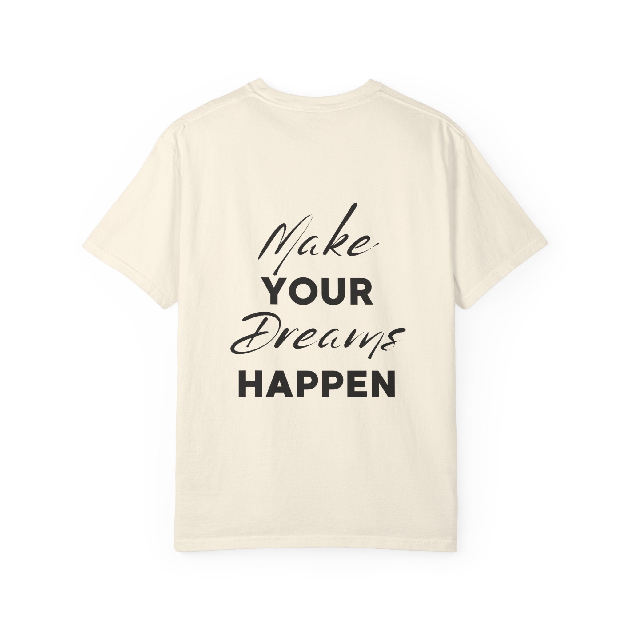 Make Your Dreams Happen T-Shirt — Inspirational Motivational Tee
