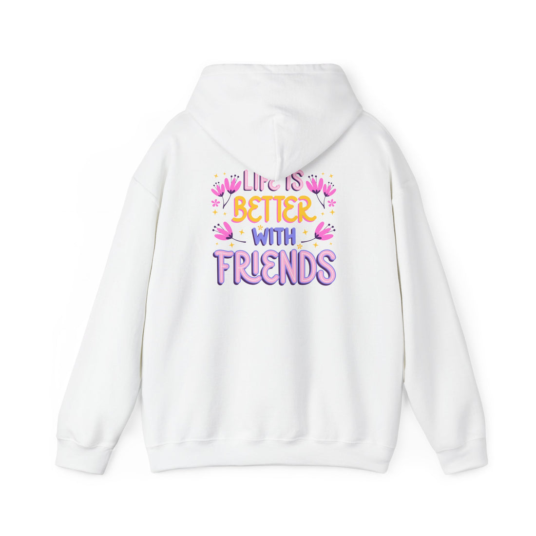 Friends Hoodie — "Life Is Better With Friends" Cozy Pullover
