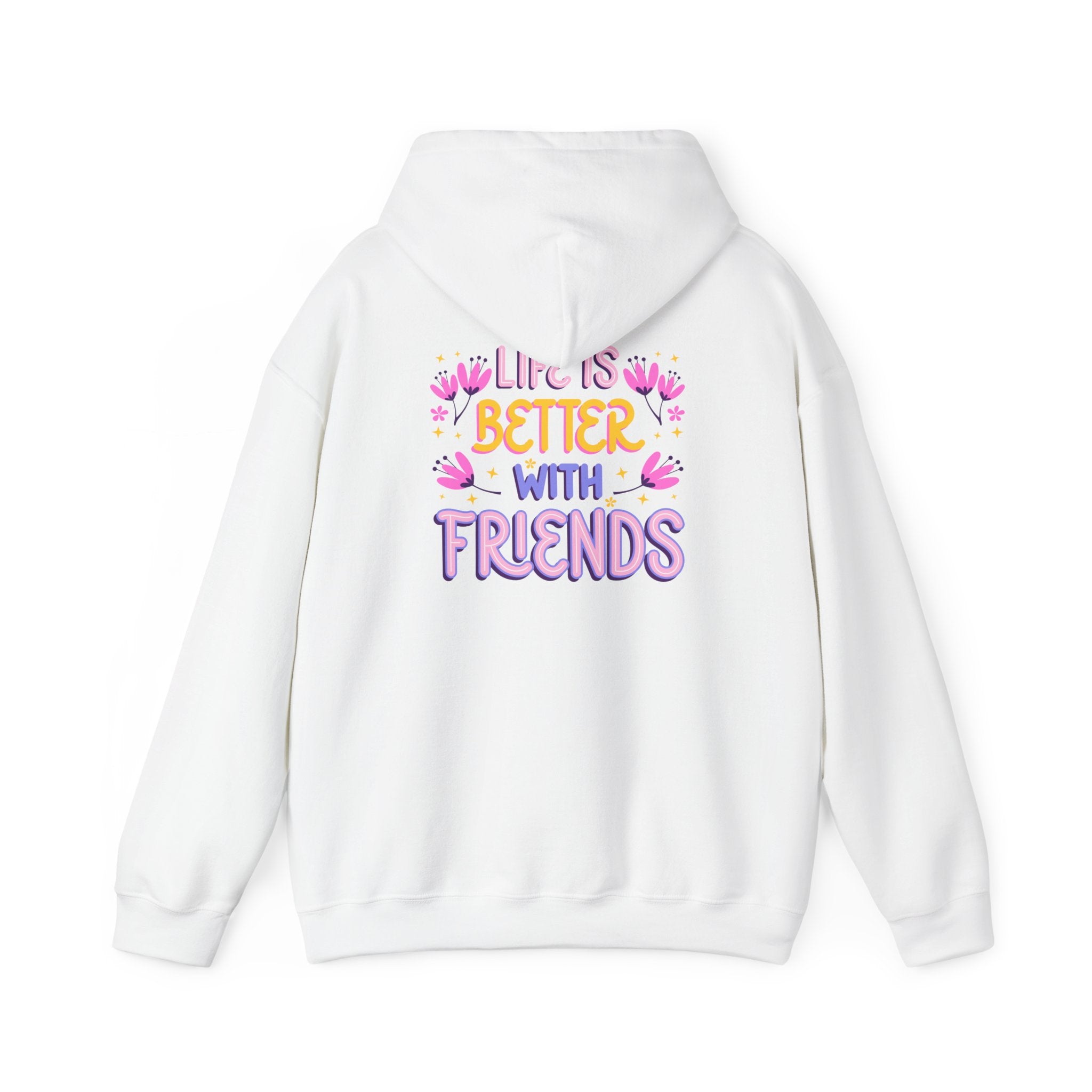 Friends Hoodie — "Life Is Better With Friends" Cozy Pullover