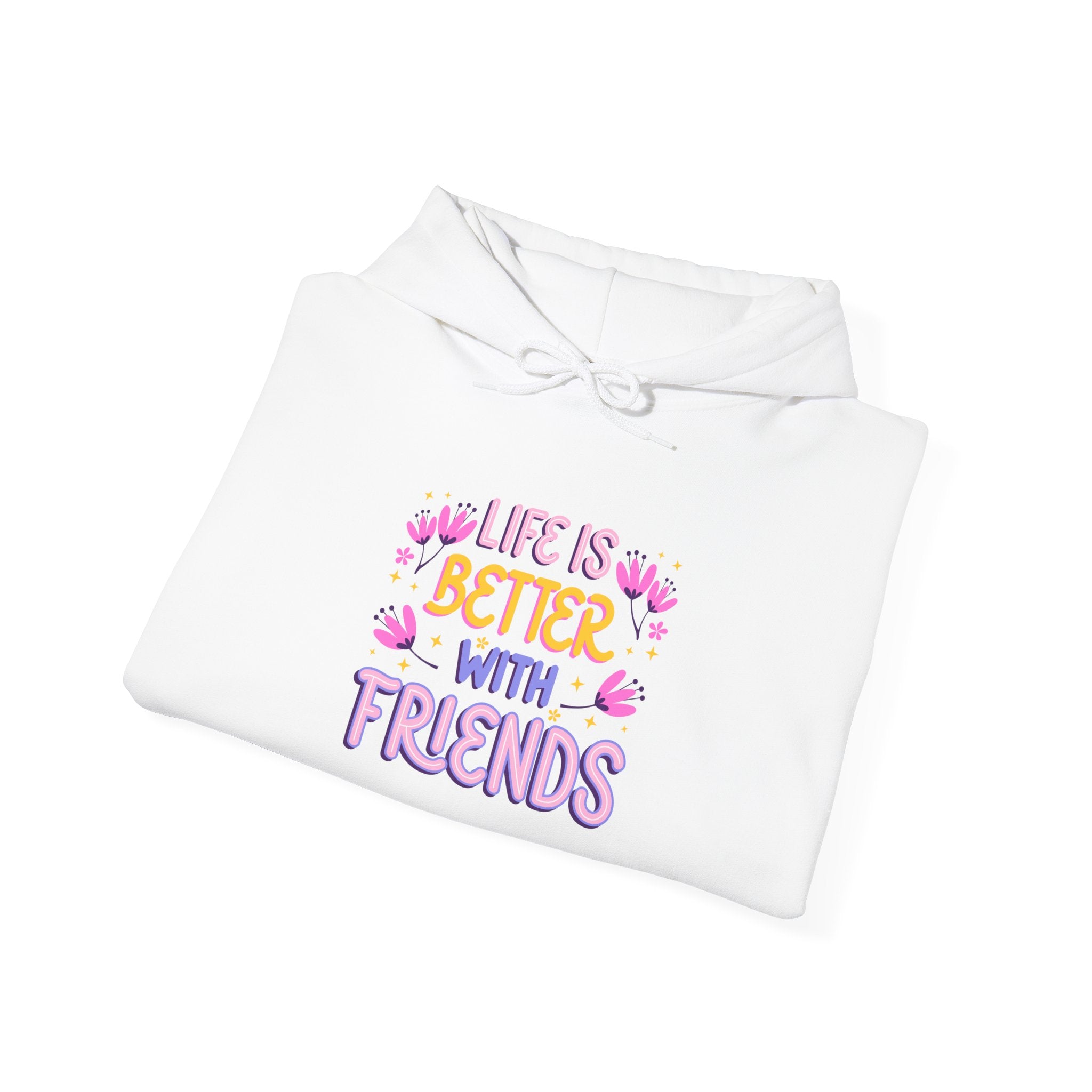 Friends Hoodie — "Life Is Better With Friends" Cozy Pullover