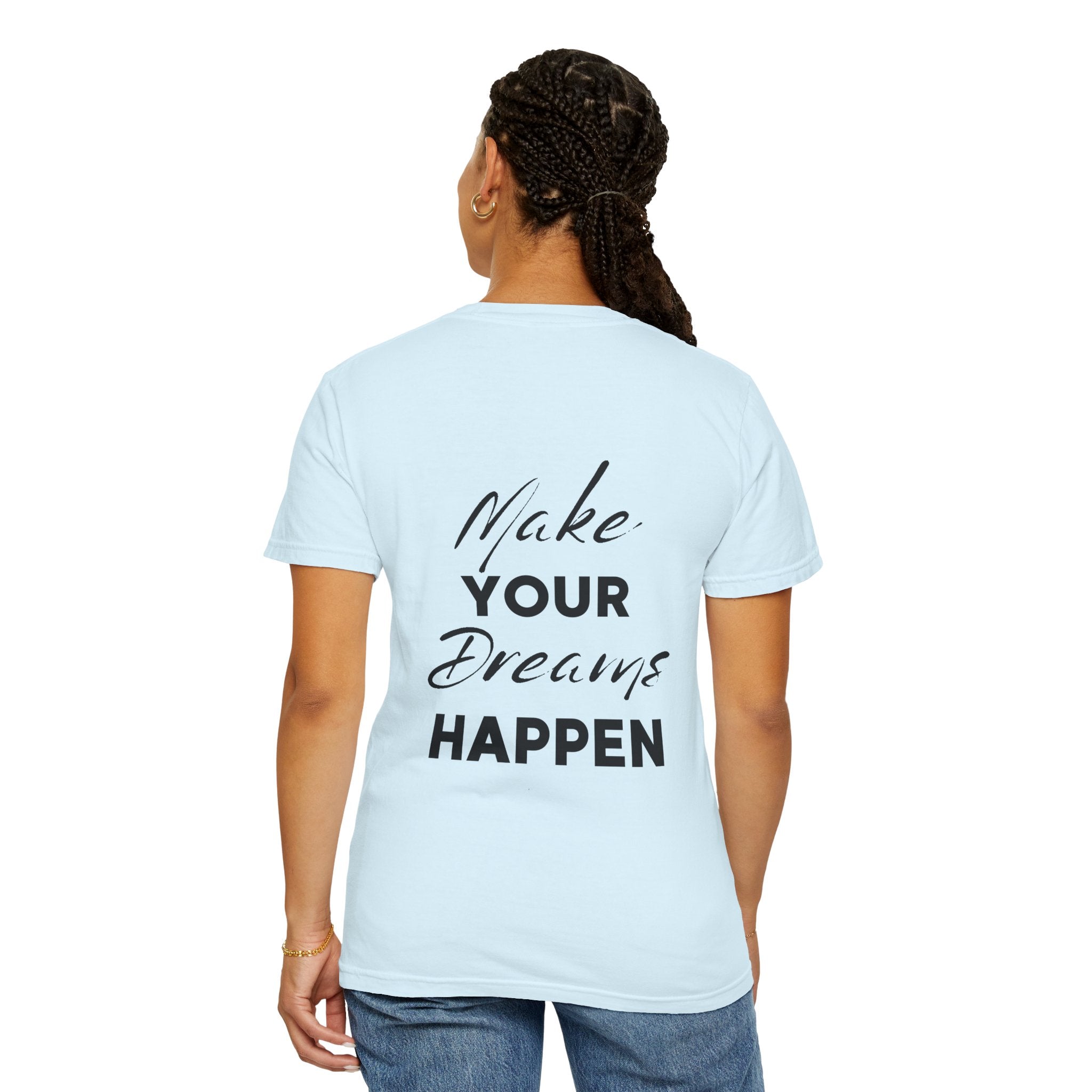 Make Your Dreams Happen T-Shirt — Inspirational Motivational Tee